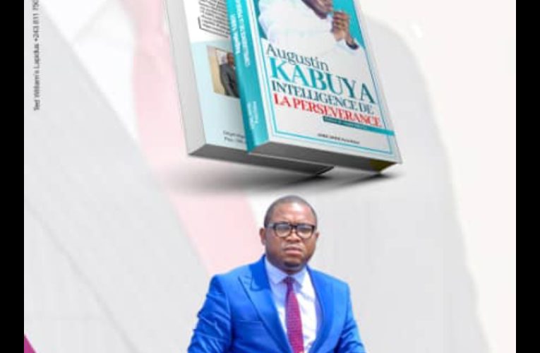 RDC/Littérature : le baptême du livre « Augustin Kabuya l’intelligence de la persévérance » annoncé pour ce 26 mai à Kinshasa